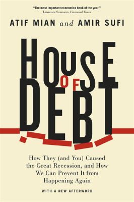  House of Debt: How They Broke the World and What We Can Do About It - A Masterful Exploration of Economic Fragility