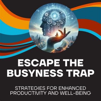 The Time Trap: Escape the Tyranny of Busyness  Unlocking Hidden Productivity Through Ancient Wisdom and Modern Hacks!